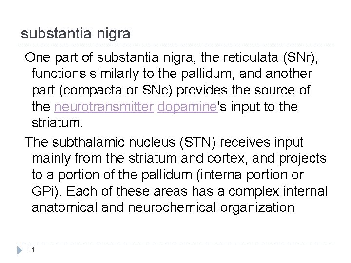 substantia nigra One part of substantia nigra, the reticulata (SNr), functions similarly to the