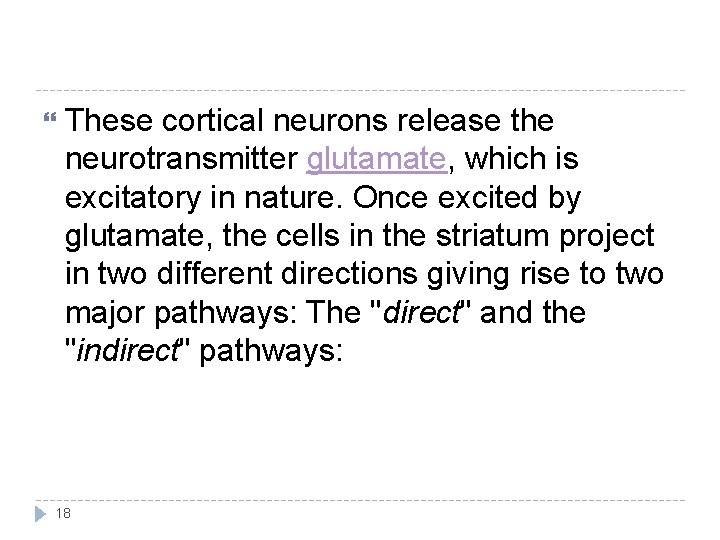  These cortical neurons release the neurotransmitter glutamate, which is excitatory in nature. Once