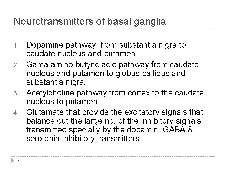 Neurotransmitters of basal ganglia 1. 2. 3. 4. 31 Dopamine pathway: from substantia nigra