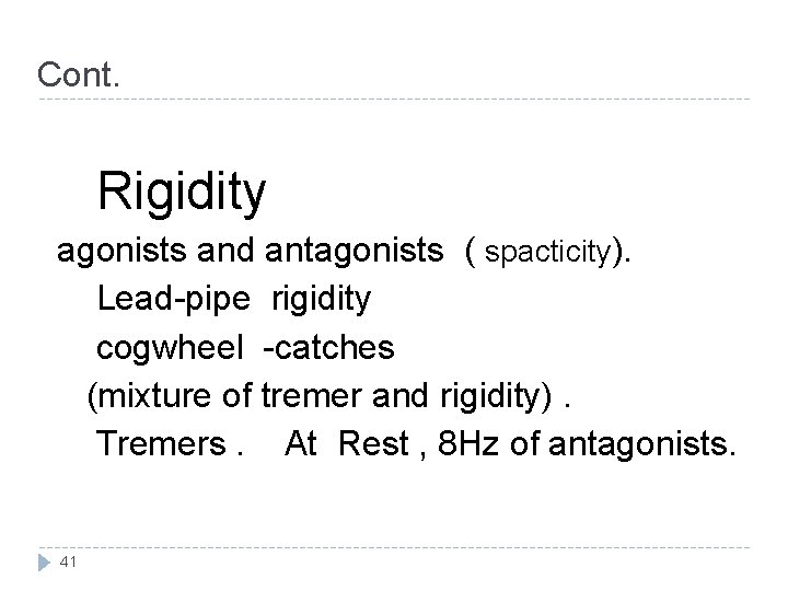 Cont. Rigidity agonists and antagonists ( spacticity). Lead-pipe rigidity cogwheel -catches (mixture of tremer