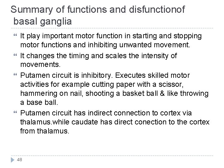 Summary of functions and disfunctionof basal ganglia It play important motor function in starting