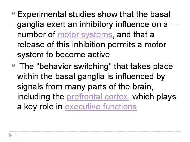 Experimental studies show that the basal ganglia exert an inhibitory influence on a number