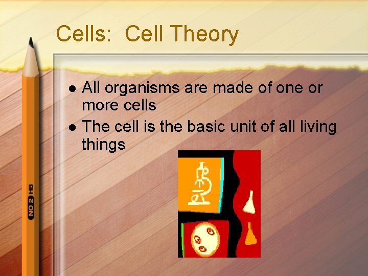 Cells: Cell Theory l l All organisms are made of one or more cells