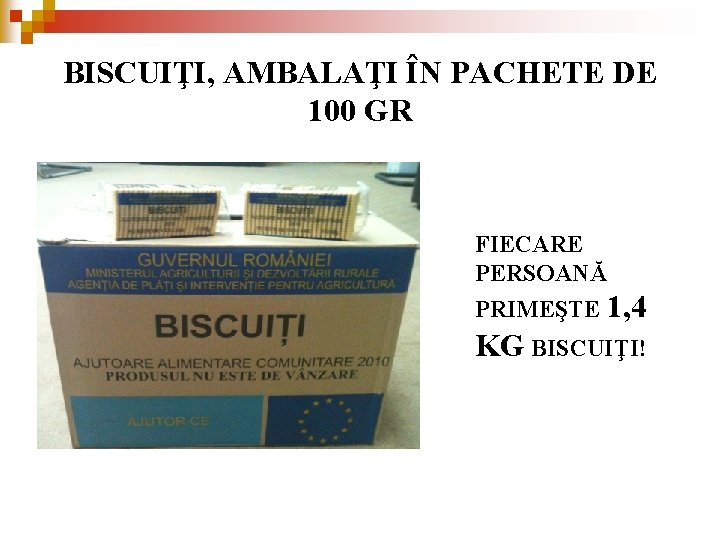 BISCUIŢI, AMBALAŢI ÎN PACHETE DE 100 GR FIECARE PERSOANĂ PRIMEŞTE 1, 4 KG BISCUIŢI! BISCUIŢI, AMBALAŢI ÎN PACHETE DE 100 GR FIECARE PERSOANĂ PRIMEŞTE 1, 4 KG BISCUIŢI!