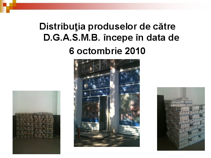 Distribuţia produselor de către D. G. A. S. M. B. începe în data de Distribuţia produselor de către D. G. A. S. M. B. începe în data de