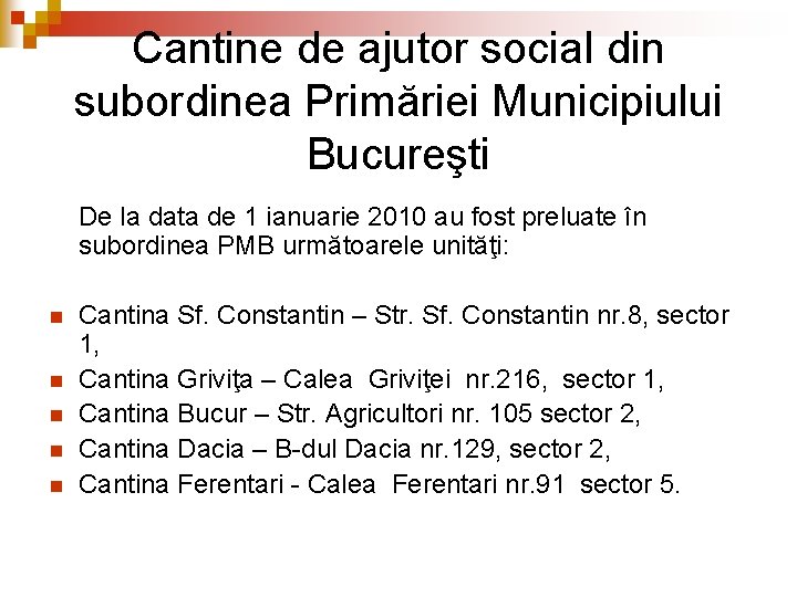 Cantine de ajutor social din subordinea Primăriei Municipiului Bucureşti De la data de 1 Cantine de ajutor social din subordinea Primăriei Municipiului Bucureşti De la data de 1
