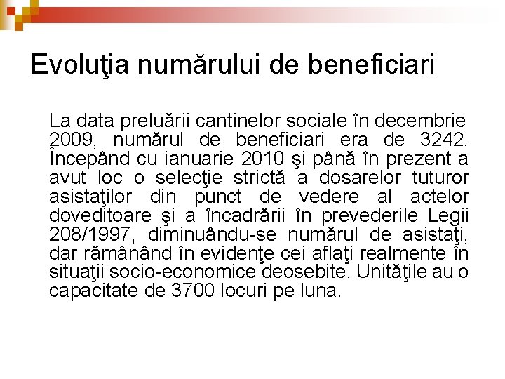 Evoluţia numărului de beneficiari La data preluării cantinelor sociale în decembrie 2009, numărul de Evoluţia numărului de beneficiari La data preluării cantinelor sociale în decembrie 2009, numărul de