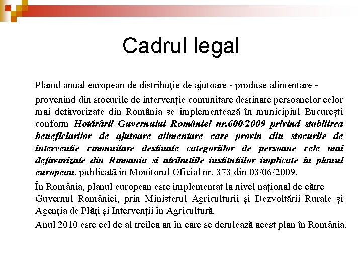 Cadrul legal Planul anual european de distribuţie de ajutoare - produse alimentare provenind din Cadrul legal Planul anual european de distribuţie de ajutoare - produse alimentare provenind din