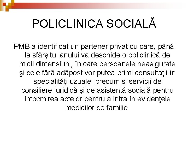 POLICLINICA SOCIALĂ PMB a identificat un partener privat cu care, până la sfârşitul anului POLICLINICA SOCIALĂ PMB a identificat un partener privat cu care, până la sfârşitul anului