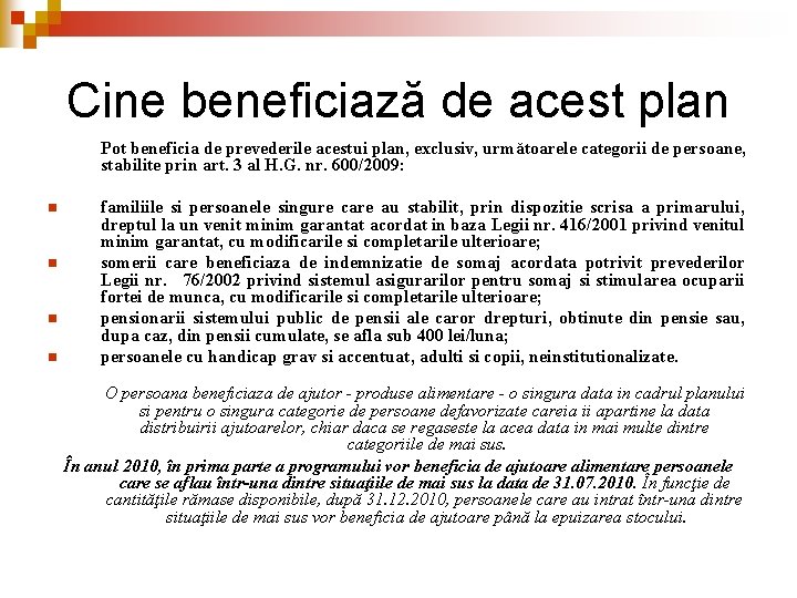 Cine beneficiază de acest plan Pot beneficia de prevederile acestui plan, exclusiv, următoarele categorii Cine beneficiază de acest plan Pot beneficia de prevederile acestui plan, exclusiv, următoarele categorii