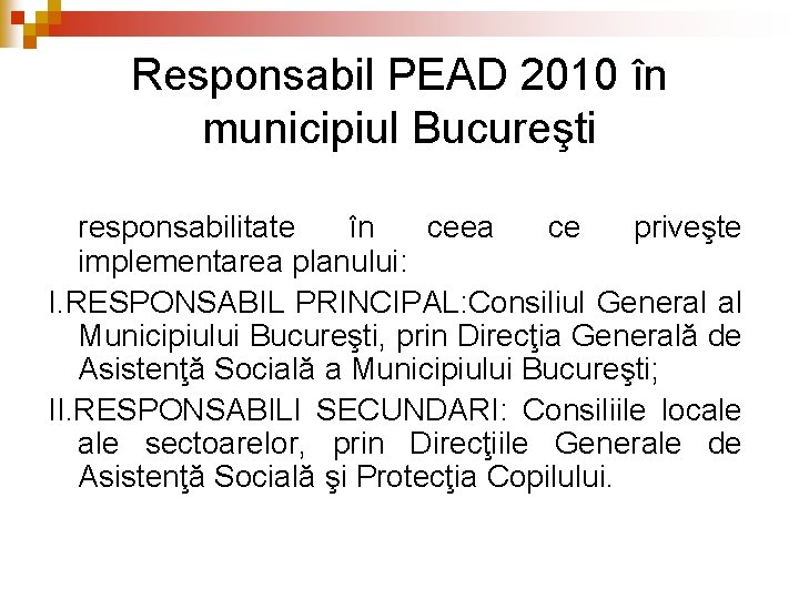 Responsabil PEAD 2010 în municipiul Bucureşti responsabilitate în ceea ce priveşte implementarea planului: I. Responsabil PEAD 2010 în municipiul Bucureşti responsabilitate în ceea ce priveşte implementarea planului: I.
