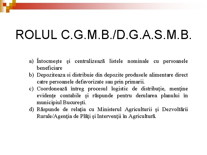 ROLUL C. G. M. B. /D. G. A. S. M. B. a) Întocmeşte şi ROLUL C. G. M. B. /D. G. A. S. M. B. a) Întocmeşte şi
