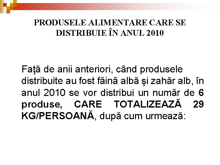 PRODUSELE ALIMENTARE CARE SE DISTRIBUIE ÎN ANUL 2010 Faţă de anii anteriori, când produsele PRODUSELE ALIMENTARE CARE SE DISTRIBUIE ÎN ANUL 2010 Faţă de anii anteriori, când produsele
