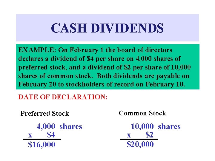 CASH DIVIDENDS EXAMPLE: On February 1 the board of directors declares a dividend of