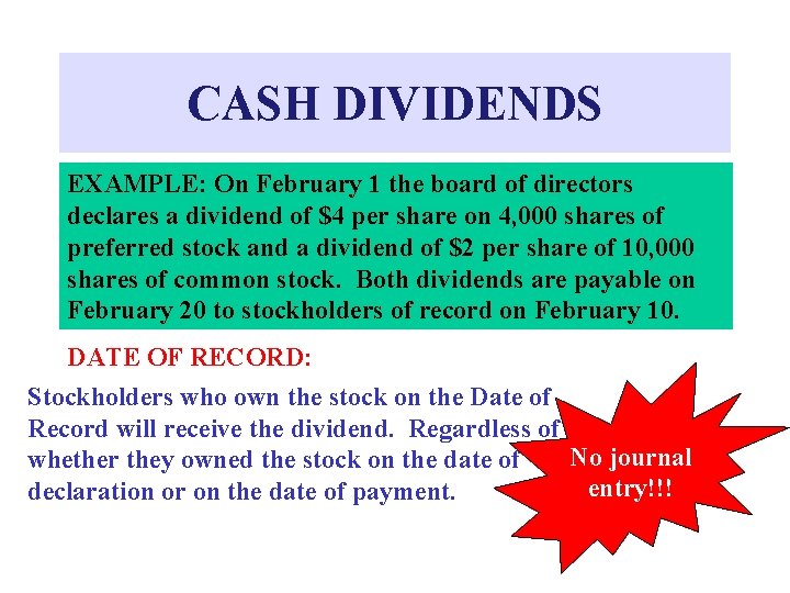 CASH DIVIDENDS EXAMPLE: On February 1 the board of directors declares a dividend of