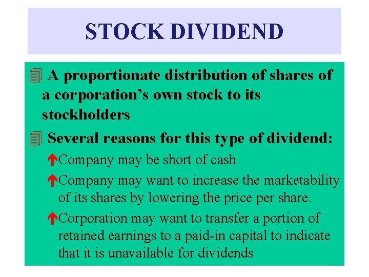 STOCK DIVIDEND 4 A proportionate distribution of shares of a corporation’s own stock to