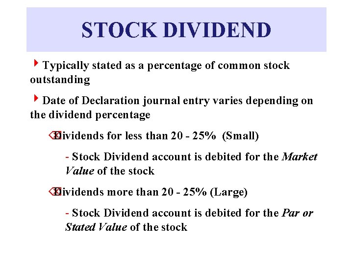 STOCK DIVIDEND 4 Typically stated as a percentage of common stock outstanding 4 Date