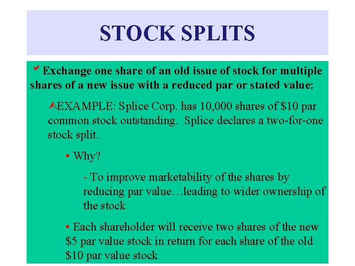 STOCK SPLITS b. Exchange one share of an old issue of stock for multiple