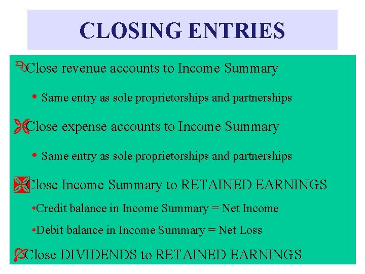 CLOSING ENTRIES ÊClose revenue accounts to Income Summary • Same entry as sole proprietorships