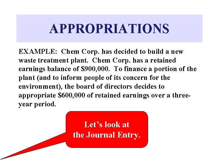 APPROPRIATIONS EXAMPLE: Chem Corp. has decided to build a new waste treatment plant. Chem