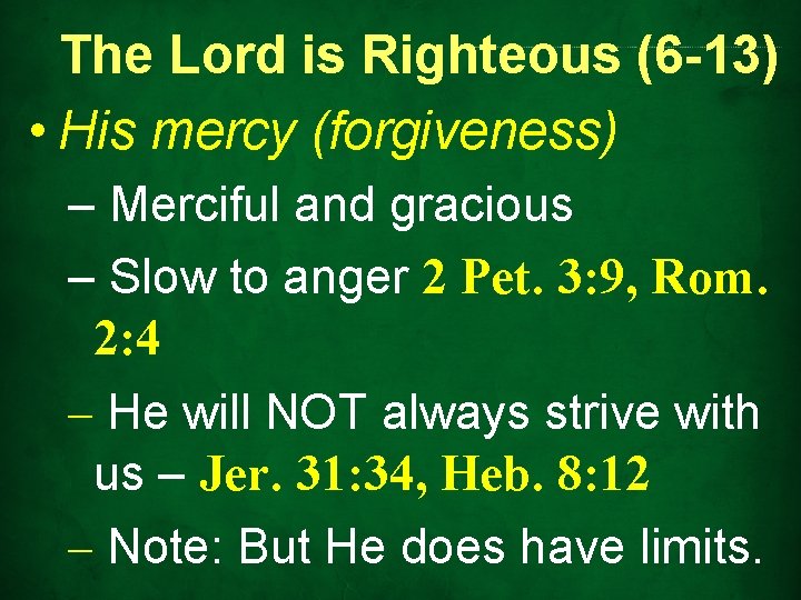 The Lord is Righteous (6 -13) • His mercy (forgiveness) – Merciful and gracious