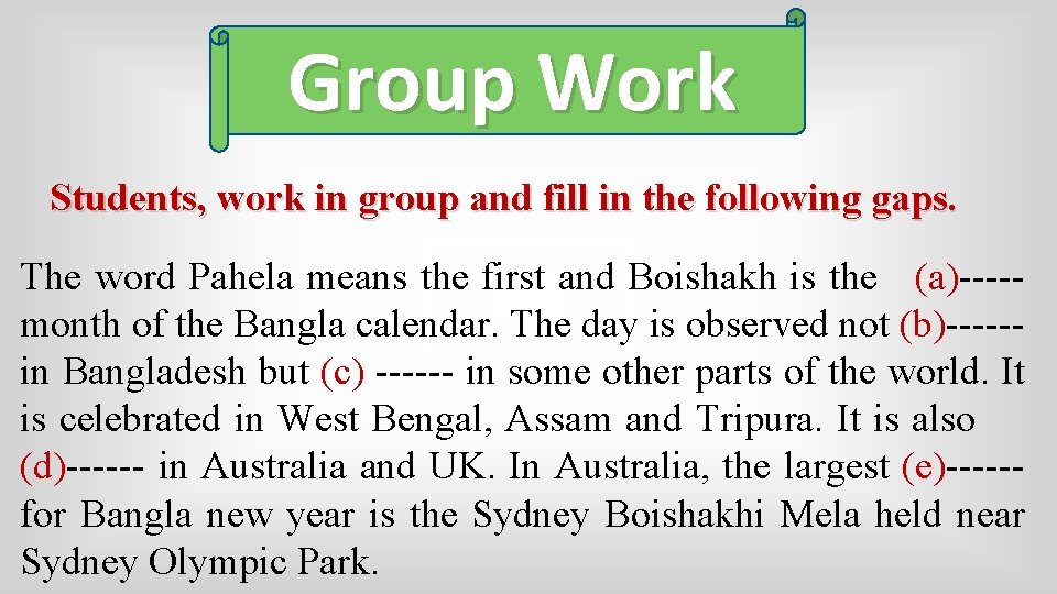 Group Work Students, work in group and fill in the following gaps. The word