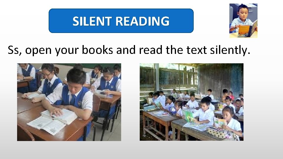 SILENT READING Ss, open your books and read the text silently. 