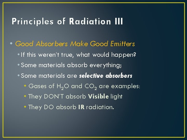 Principles of Radiation III • Good Absorbers Make Good Emitters • If this weren’t