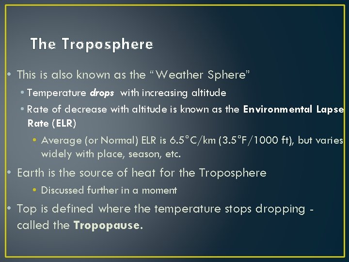 The Troposphere • This is also known as the “Weather Sphere” • Temperature drops
