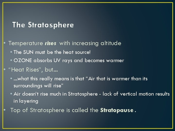 The Stratosphere • Temperature rises with increasing altitude • The SUN must be the