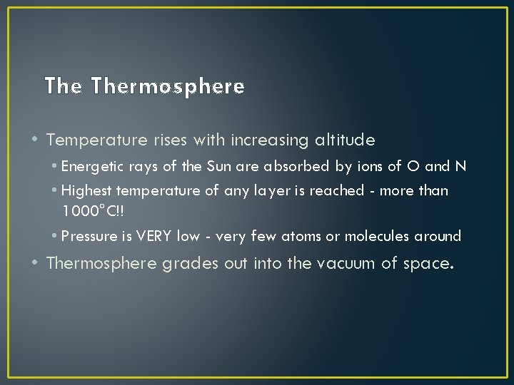 The Thermosphere • Temperature rises with increasing altitude • Energetic rays of the Sun