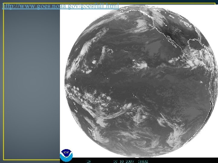 http: //www. goes. noaa. gov/goesfull. html 