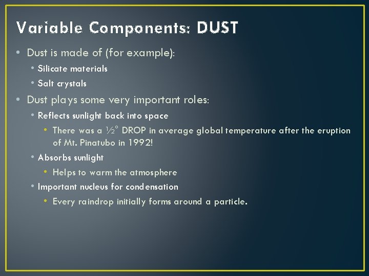 Variable Components: DUST • Dust is made of (for example): • Silicate materials •