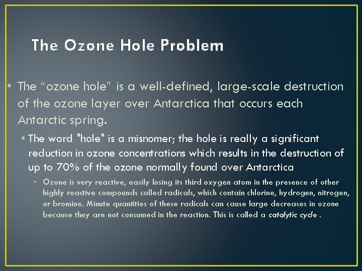 The Ozone Hole Problem • The “ozone hole” is a well-defined, large-scale destruction of
