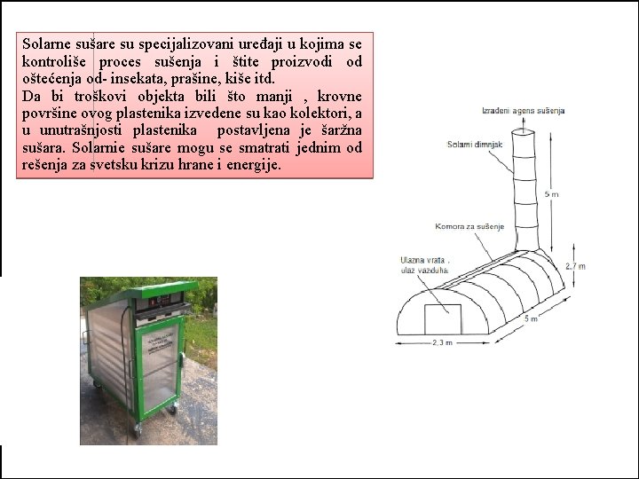 Solarne sušare su specijalizovani uređaji u kojima se kontroliše proces sušenja i štite proizvodi