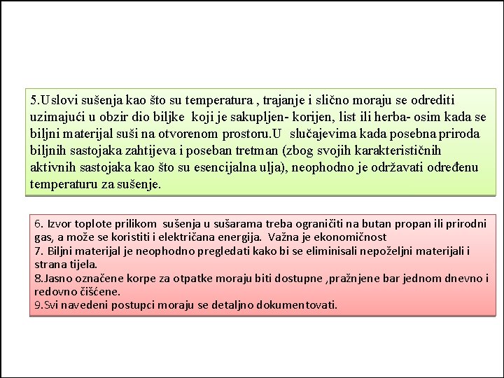 5. Uslovi sušenja kao što su temperatura , trajanje i slično moraju se odrediti