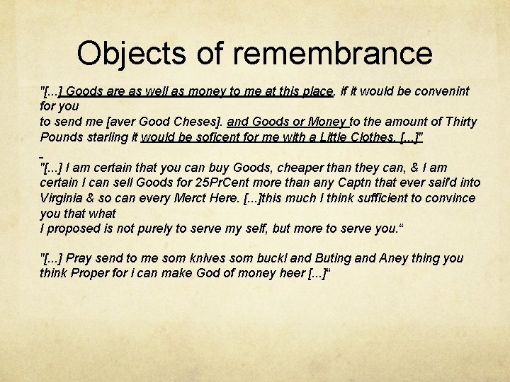 Objects of remembrance "[. . . ] Goods are as well as money to