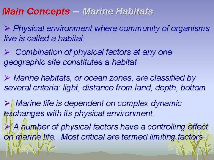 Main Concepts – Marine Habitats Ø Physical environment where community of organisms live is
