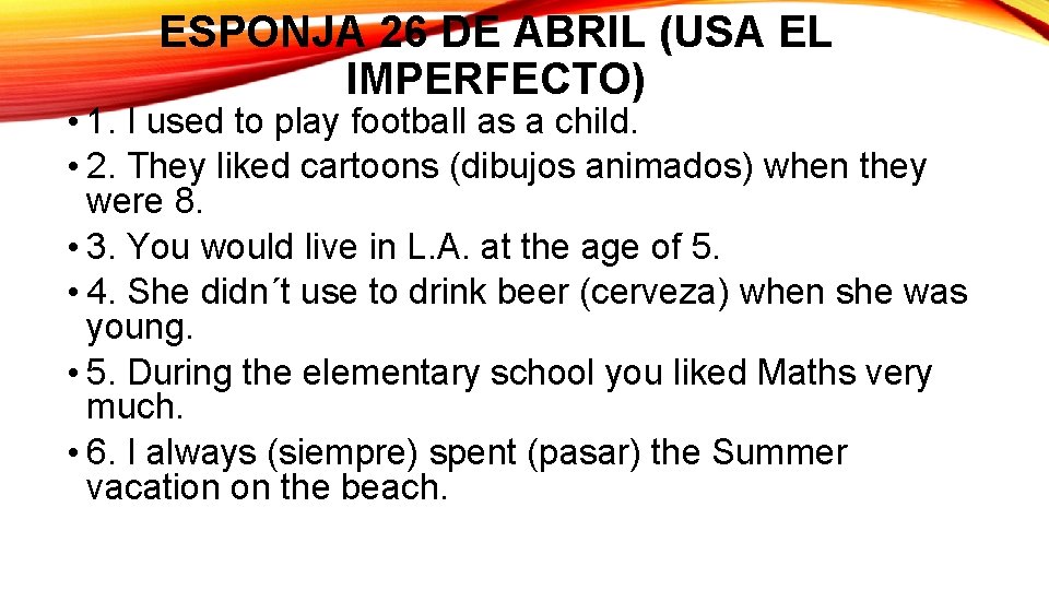 ESPONJA 26 DE ABRIL (USA EL IMPERFECTO) • 1. I used to play football ESPONJA 26 DE ABRIL (USA EL IMPERFECTO) • 1. I used to play football