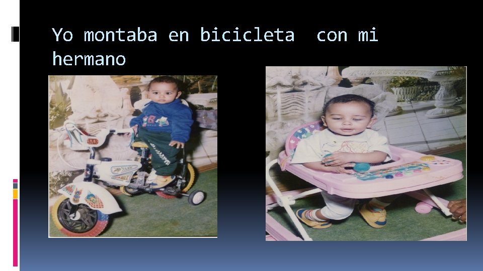 Yo montaba en bicicleta hermano con mi 