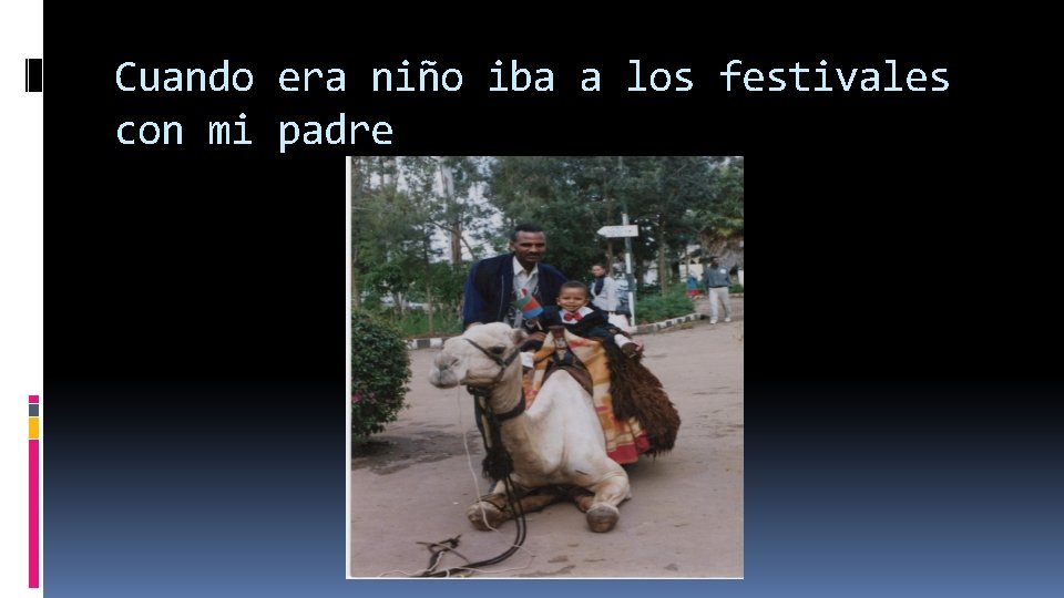 Cuando era niño iba a los festivales con mi padre Cuando era niño iba a los festivales con mi padre