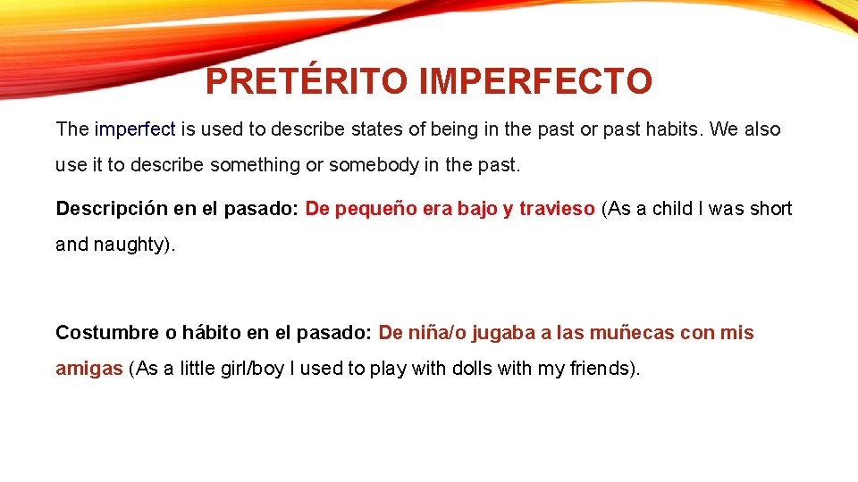 PRETÉRITO IMPERFECTO The imperfect is used to describe states of being in the past
