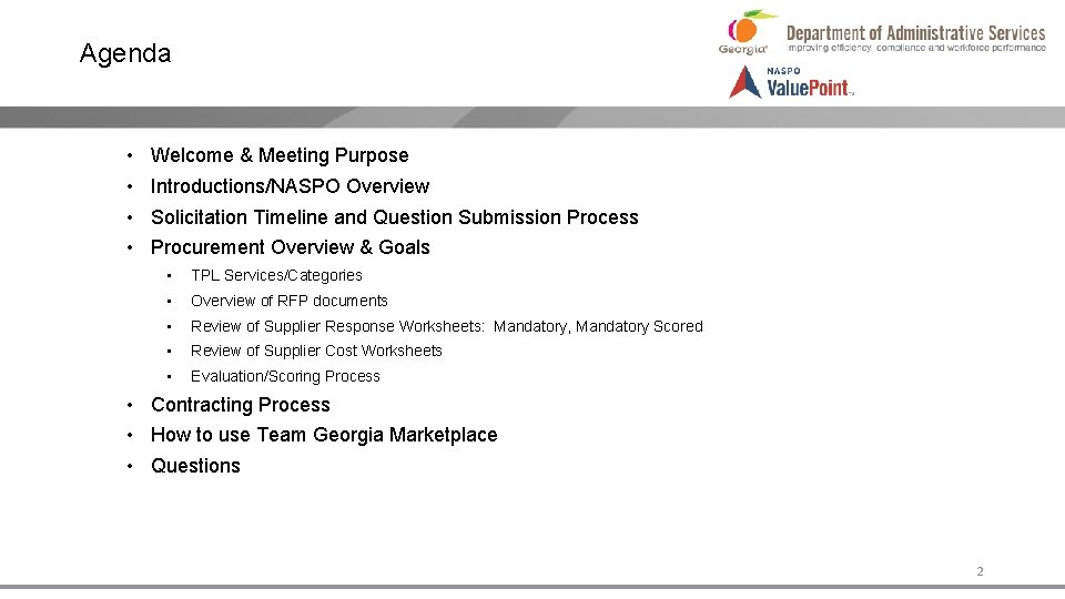 Agenda • • Welcome & Meeting Purpose Introductions/NASPO Overview Solicitation Timeline and Question Submission