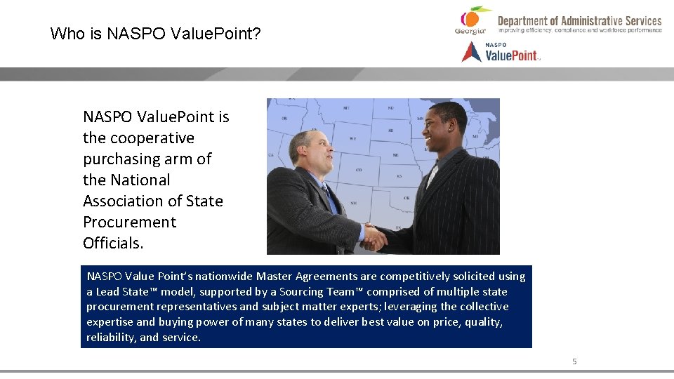 Who is NASPO Value. Point? NASPO Value. Point is the cooperative purchasing arm of