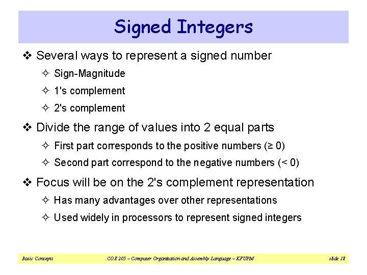 Signed Integers v Several ways to represent a signed number ² Sign-Magnitude ² 1's