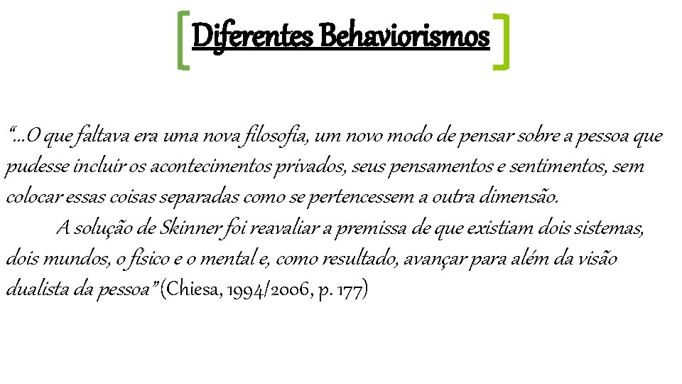 Diferentes Behaviorismos “. . . O que faltava era uma nova filosofia, um novo