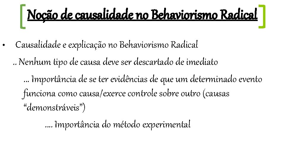 Noção de causalidade no Behaviorismo Radical • Causalidade e explicação no Behaviorismo Radical. .