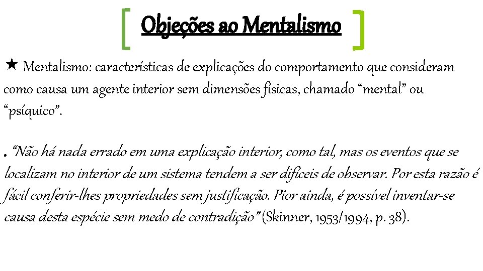 Objeções ao Mentalismo: características de explicações do comportamento que consideram como causa um agente