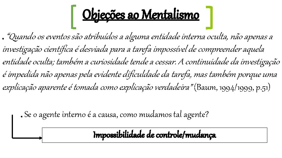 Objeções ao Mentalismo. “Quando os eventos são atribuídos a alguma entidade interna oculta, não