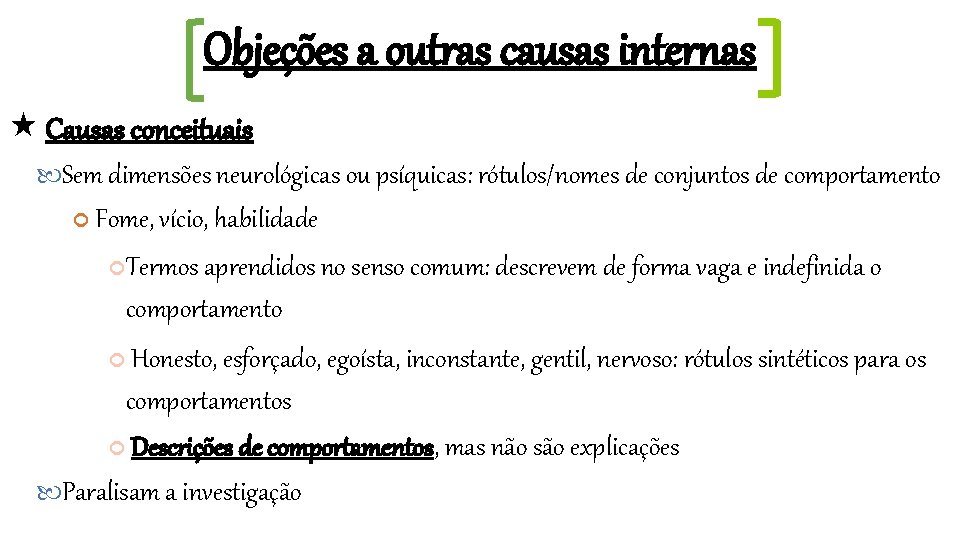 Objeções a outras causas internas Causas conceituais Sem dimensões neurológicas ou psíquicas: rótulos/nomes de